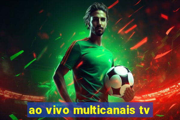 ao vivo multicanais tv